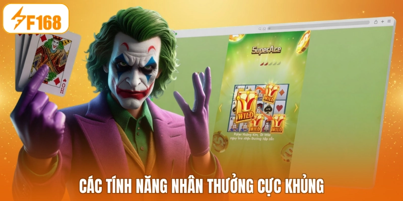 Các tính năng nhân thưởng cực khủng