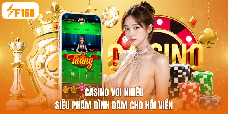 Casino với nhiều siêu phẩm đình đám cho hội viên