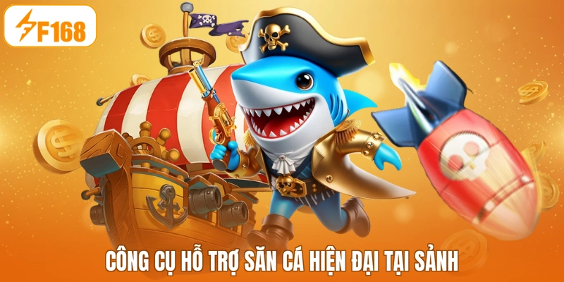 Công cụ hỗ trợ săn cá hiện đại tại sảnh