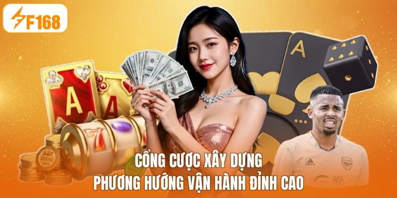 Cổng cược xây dựng phương hướng vận hành đỉnh cao