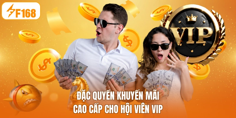 Đặc quyền khuyến mãi cao cấp cho hội viên VIP