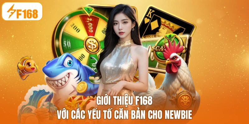 Giới thiệu F168 với các yếu tố căn bản cho newbie