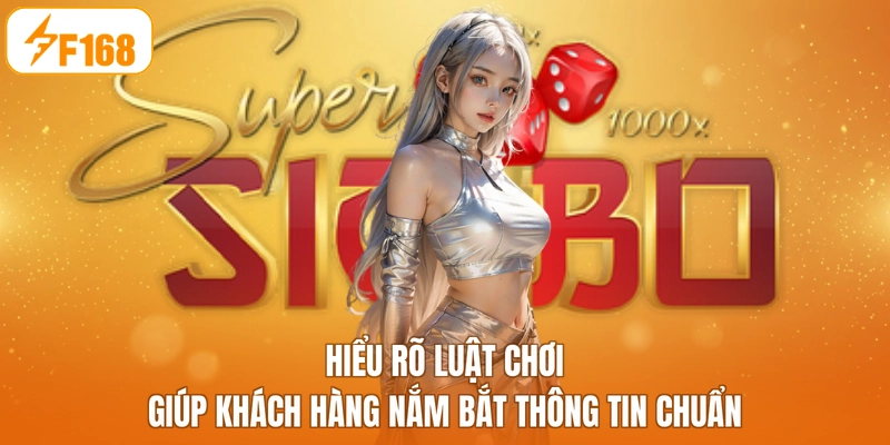 Hiểu rõ luật chơi giúp khách hàng nắm bắt thông tin chuẩn