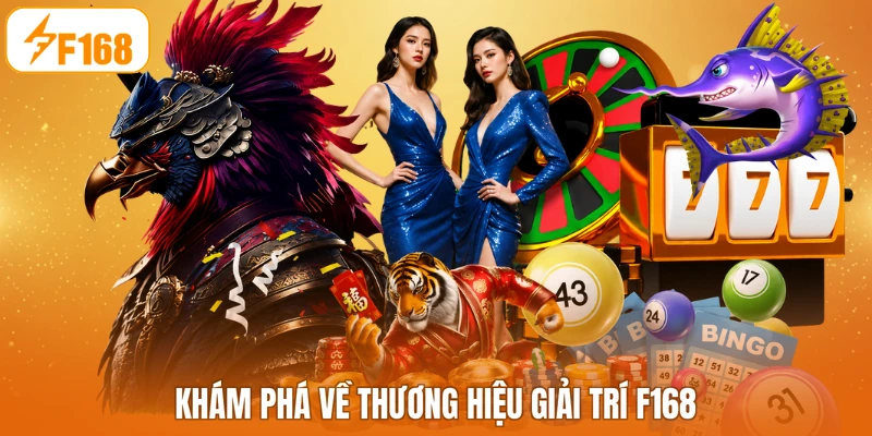 Khám phá về thương hiệu giải trí F168