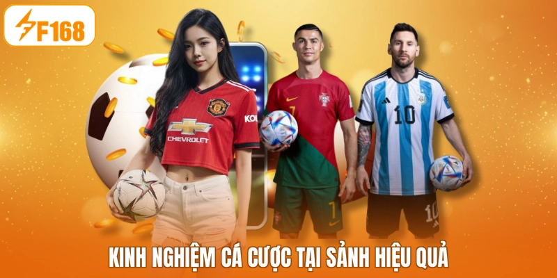 Kinh nghiệm cá cược tại sảnh hiệu quả