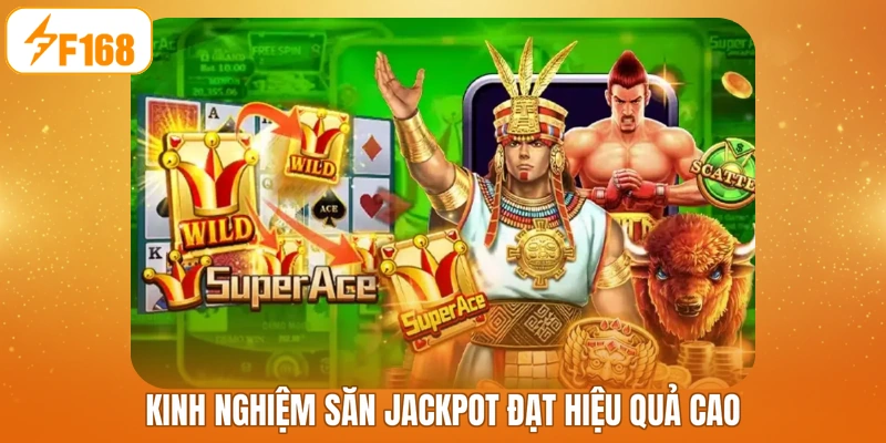 Kinh nghiệm săn jackpot đạt hiệu quả cao