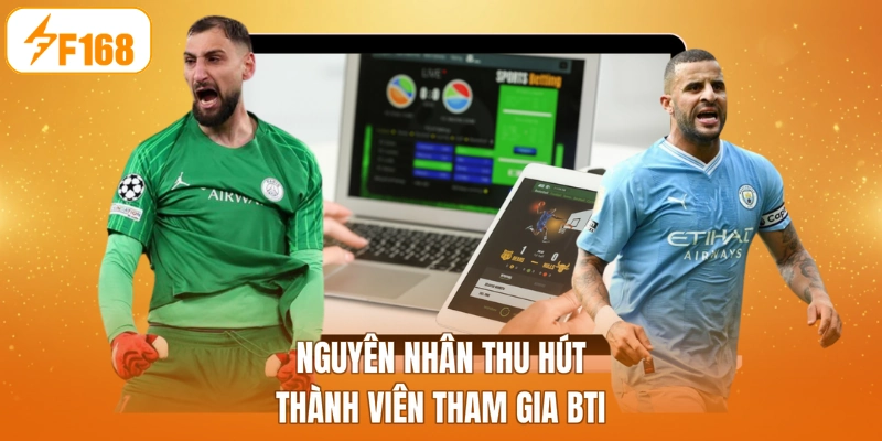 Nguyên nhân thu hút thành viên tham gia BTI