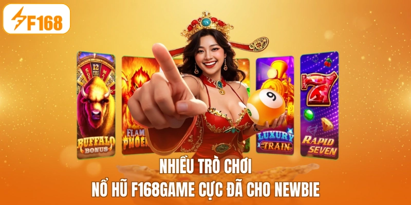 Nhiều trò chơi nổ hũ F168game cực đã cho newbie