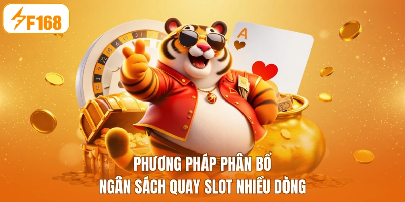 Phương pháp phân bổ ngân sách quay slot nhiều dòng