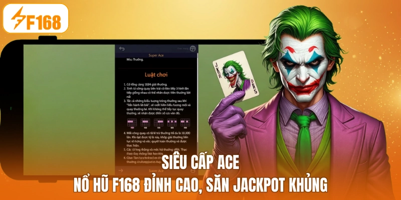 Siêu Cấp ACE - Nổ Hũ F168 Đỉnh Cao, Săn Jackpot Khủng