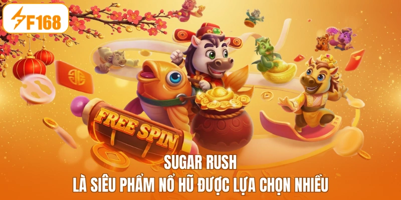Sugar Rush là siêu phẩm nổ hũ được lựa chọn nhiều