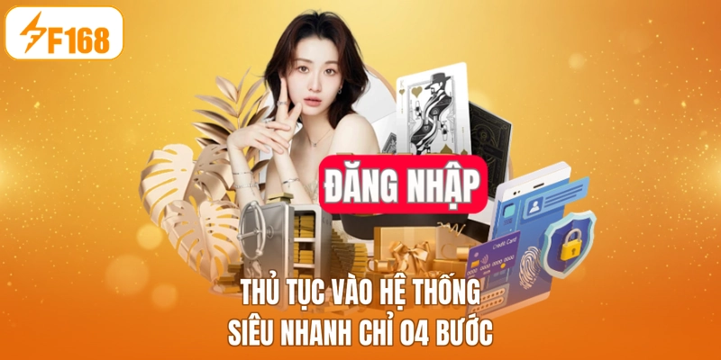 Thủ tục vào hệ thống siêu nhanh chỉ 04 bước