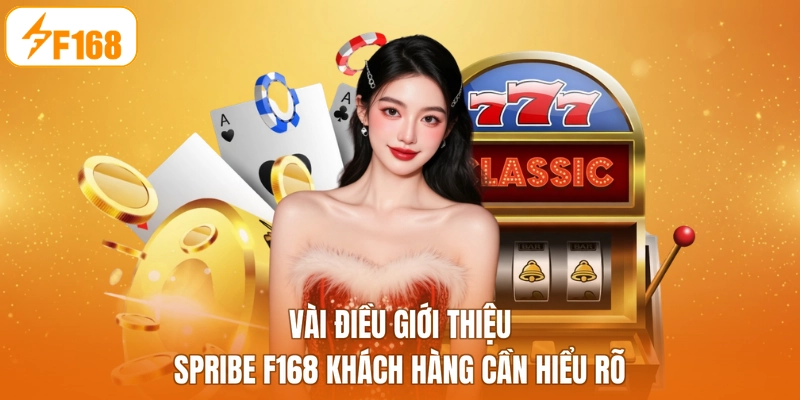 Vài điều giới thiệu SPRIBE F168 khách hàng cần hiểu rõ